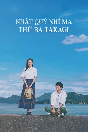 Nhất Quỷ Nhì Ma, Thứ Ba Takagi: Trêu Rồi Yêu